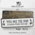 Dad Wood Signs (Medium - Wood And Metal, You Are The Dad Everyone Wishes They Had)...