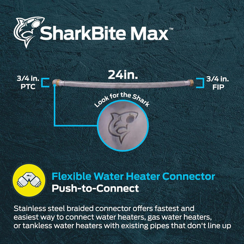 SharkBite Max 3/4 Inch x 3/4 Inch FIP x 24 Inch Stainless Steel Braided Flexible Water Heater Connector, Push to Connect Brass Plumbing Fitting, P...
