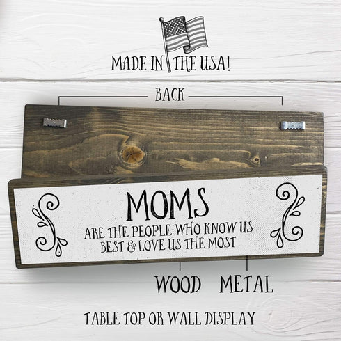 Moms Are The People Who Know Us Best & Love Us The Most - Metal Wood Sign – Cute Rustic Wall Decor Art - Modern Home Décor - Farmhouse Decorations...