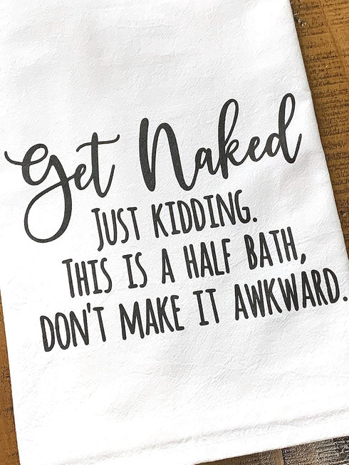 Handmade Funny Bathroom Towel - 100% Cotton Funny Flour Sack Hand Towel, Get Naked Just Kidding - 28x28 Inch Perfect for Hostess Housewarming Chri...