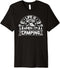 Life Is Better When Im Camping- Awesome Camping Camp Gear Premium T-Shirt...