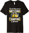 This Job Thing Sure Is Messing Up My Camping Career Outdoors Premium T-Shirt...