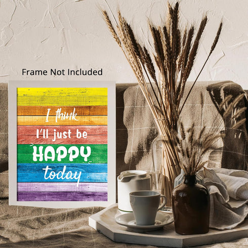Posterizer 1 pcs-I'll Just Be Happy Today-Rainbow Quote-Motivational & Inspirational Art-Gay & LGBTQ Art- School and classroom art- unframed wall ...