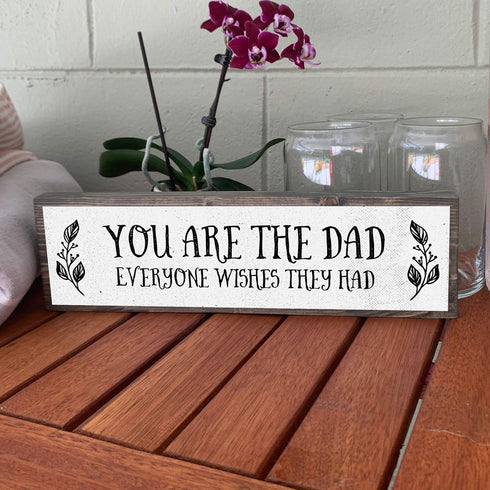 Dad Wood Signs (Medium - Wood And Metal, You Are The Dad Everyone Wishes They Had)...