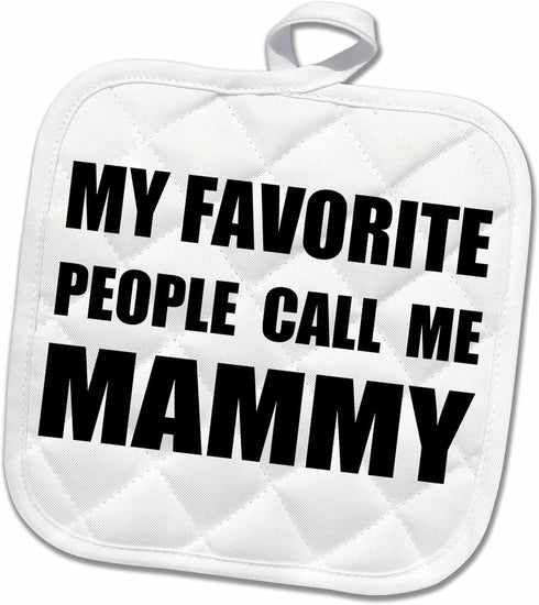 3D Rose My Favorite People Call Me Mammy-Fun Black Text Design for Grandma Pot Holder, 8 x 8...