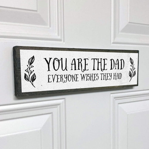 Dad Wood Signs (Medium - Wood And Metal, You Are The Dad Everyone Wishes They Had)...