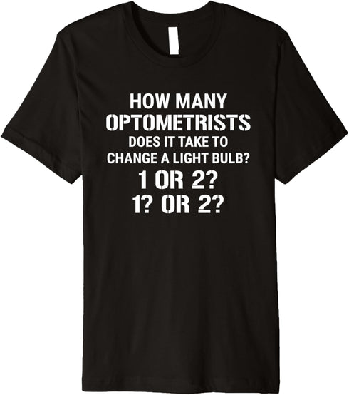 How Many Optometrist Change Light Bulb Funny Optometrist Premium T-Shirt...