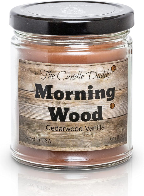 Morning Wood - Cedarwood Vanilla Scent - Funny 6 oz jar Candle- 40 Hour Burn time - Poured in Small batches in The USA...