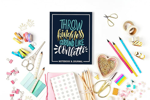 Throw Kindness Around Like Confetti: Notebook & Journal: Navy Blue with Teal, Gold & White...