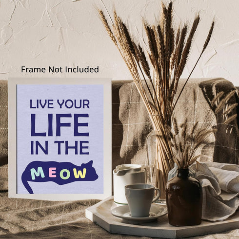 Posterizer 1 pcs-Live Your Life in The Meow-Funny Cat Sayings-Art for Animal Lovers-Comedy Art-Gift For Animal Lovers-Living Room Bedroom Decor- u...
