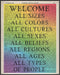 Posterizer 1 pcs-welcome all sizes and sexes and colors sign-Gay & LGBTQ Art-Motivational & Inspirational Art-Gift for LGBTQ, Queer, Gay, Bi, Lesb...