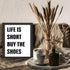 Posterizer 1 pcs-life is short , buy the shoes-funny quotes-Typography Art-Artistic Word Art-Gifts for Women-Living Room Bedroom Decor- UNFRAMED W...