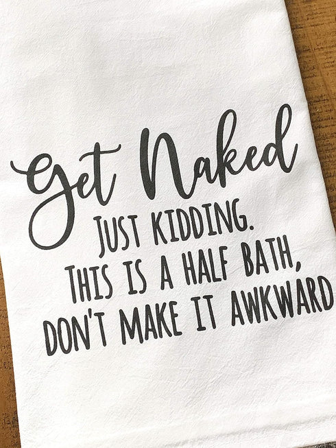 Handmade Funny Bathroom Towel - 100% Cotton Funny Flour Sack Hand Towel, Get Naked Just Kidding - 28x28 Inch Perfect for Hostess Housewarming Chri...