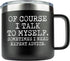 JENVIO Funny Travel Mugs Fathers Day | Of Course I talk to Myself | Laser Etched Stainless Steel Coffee Mug Tumbler | Dad Old Boss Grumpy | Unique...