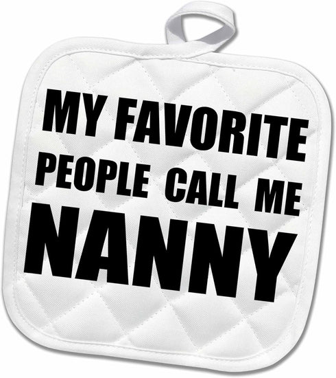 3D Rose My Favorite People Call Me Nanny-Fun Black Text Design for Grandma Pot Holder, 8 x 8...