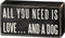 Primitives by Kathy Rustic Wooden Decor Sign - 'All you need is love...and dog' - Office/Farmhouse Decor, Dog Lovers Gift, 5"...