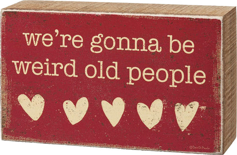 Primitives by Kathy We're Gonna Be Weird Old People Home Décor Sign...