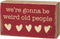 Primitives by Kathy We're Gonna Be Weird Old People Home Décor Sign...
