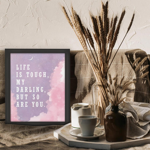 Posterizer 1 pcs-Life is tough my darling but so are you-Motivational & Inspirational Art-Inspirational Women's Art-Gifts for Women-Living Room Be...