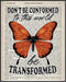 Posterizer 1 pcs-Butterfly Print-Don't be Conformed, be Transformed-Motivational Inspirational Art for Animal Lovers-Gift for book lovers-Living ...