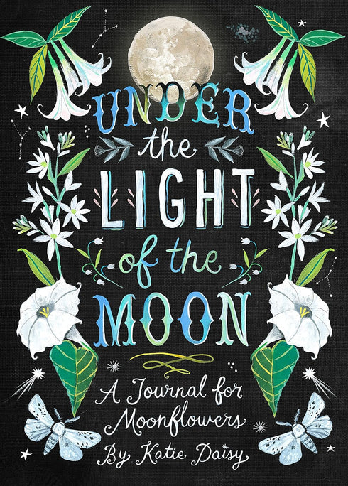 Under the Light of the Moon: A Journal for Moonflowers...