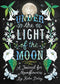 Under the Light of the Moon: A Journal for Moonflowers...