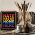 Posterizer 1 pcs-hate has no home here-welcoming sign-Gay & LGBTQ Art-Motivational & Inspirational Art-Gift for LGBTQ, Queer, Gay, Bi, Lesbian- UN...