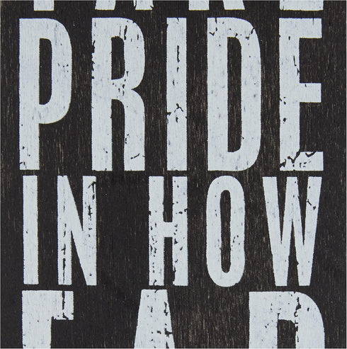 Primitives by Kathy 22677 Pinstriped Trimmed Box Sign, 3" x 12", Take Pride In How Far You Have Come...