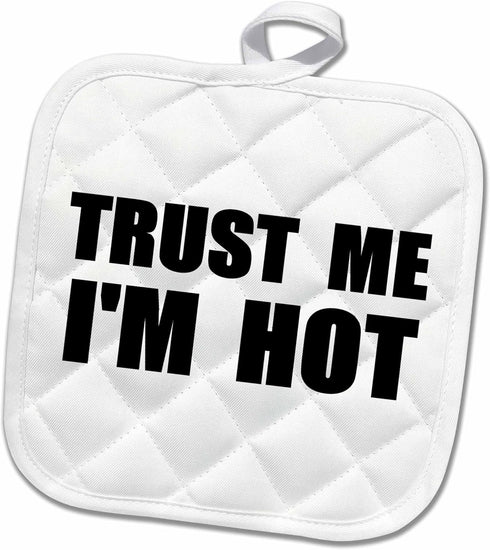 3D Rose PHL_195608_1 Trust Me Im Hot - Funny Self-Love Text - Fun Humor Humorous Pot Holder, 8 by 8"...