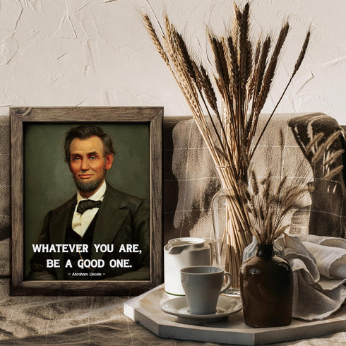 Posterizer 1 pcs-Abraham Lincoln Whatever You Are Be A Good One-Famous Figures Art Collection-Motivational & Inspirational Art-Decor for Home & Of...