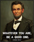 Posterizer 1 pcs-Abraham Lincoln Whatever You Are Be A Good One-Famous Figures Art Collection-Motivational & Inspirational Art-Decor for Home & Of...