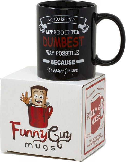 Funny Guy Mugs No You're Right Ceramic Coffee Mug - 11oz - Ideal Funny Coffee Mug for Women and Men - Hilarious Novelty Coffee Cup with Witty Sayi...