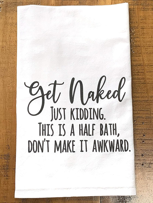Handmade Funny Bathroom Towel - 100% Cotton Funny Flour Sack Hand Towel, Get Naked Just Kidding - 28x28 Inch Perfect for Hostess Housewarming Chri...