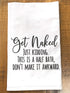 Handmade Funny Bathroom Towel - 100% Cotton Funny Flour Sack Hand Towel, Get Naked Just Kidding - 28x28 Inch Perfect for Hostess Housewarming Chri...