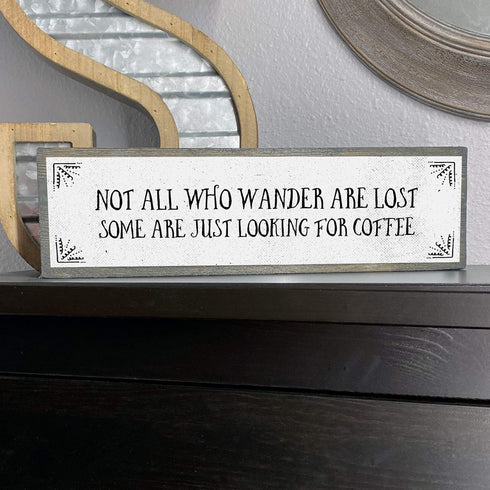 Coffee Wood Signs (Medium - Wood And Metal, Not All Who Wander Are Lost Some Are Just Looking For Coffee)...