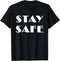 STAY SAFE T-Shirt...