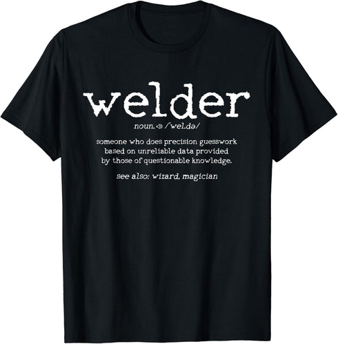 Welder Definition Funny Welding Quote Welder Gift T-Shirt...