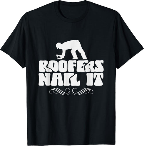 Roofers Nail It Roof Roofing Roofer Job T-Shirt...