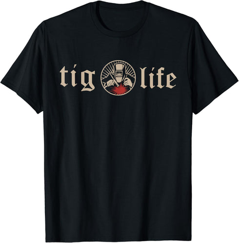 Funny TIG Life Tungsten Inert Gas Welder GTAW Arc Welding T-Shirt...