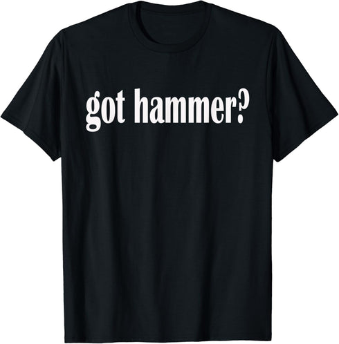 Got Hammer? Construction Tool Classic Fit T Shirt...