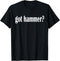 Got Hammer? Construction Tool Classic Fit T Shirt...