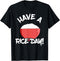 Have A Rice Day Asian Food Lover Asia Restaurant Rice Cooker T-Shirt...