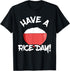 Have A Rice Day Asian Food Lover Asia Restaurant Rice Cooker T-Shirt...