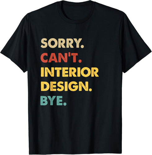 Funny Retro Interior-Design Sorry Can't Interior-Design Bye T-Shirt...