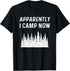 First Time Camping Gear Child Apparently I Camp Now Camper T-Shirt...