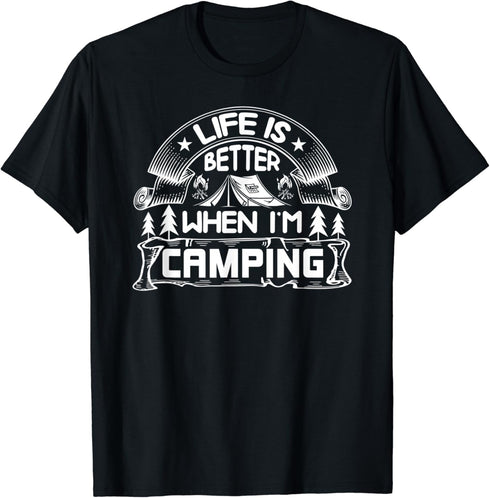 Life Is Better When Im Camping- Awesome Camping Camp Gear T-Shirt...