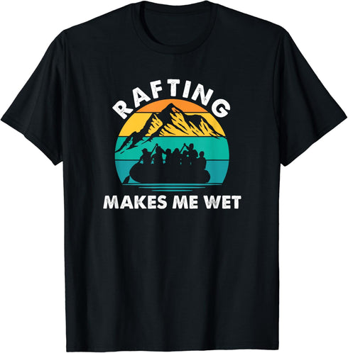Rafting Makes Me Wet, Funny Water Sports Whitewater Rafting T-Shirt...
