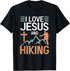 I Love Jesus And Hiking Apparel Hiker Accessories Outdoors T-Shirt...