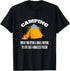 Camping: Where You Live Like a Homeless Person Funny T-shirt...
