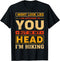 I Might Look Like I Am Listening To You But In My Head Im T-Shirt...